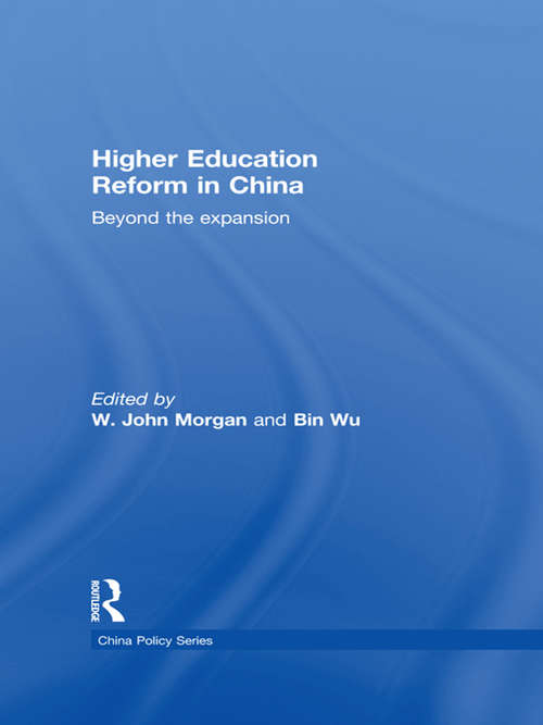 Higher Education Reform in China: Beyond the expansion (China Policy Series)
