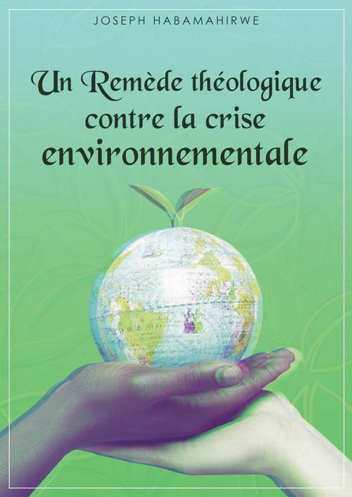 Book cover of Un remède théologique contre la crise environnementale: À la lumière de Jürgen Moltmann