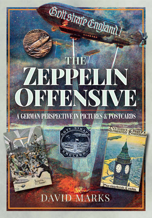 Book cover of The Zeppelin Offensive: A German Perspective in Pictures and Postcards
