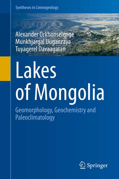 Book cover of Lakes of Mongolia: Geomorphology, Geochemistry and Paleoclimatology (1st ed. 2022) (Syntheses in Limnogeology)