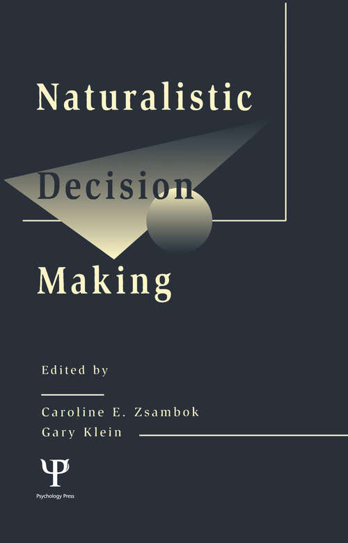 Naturalistic Decision Making (Expertise: Research and Applications Series)