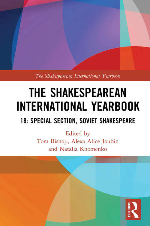 The Shakespearean International Yearbook 18: Special Section: Soviet Shakespeare (The Shakespearean International Yearbook)