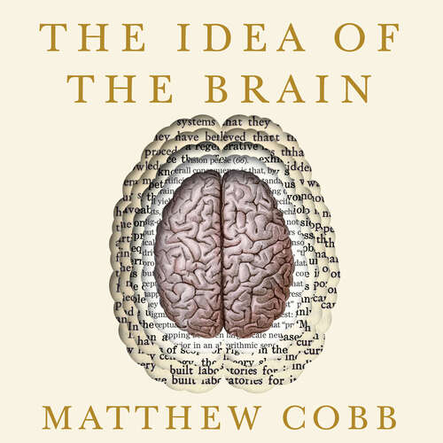 Book cover of The Idea of the Brain: A History