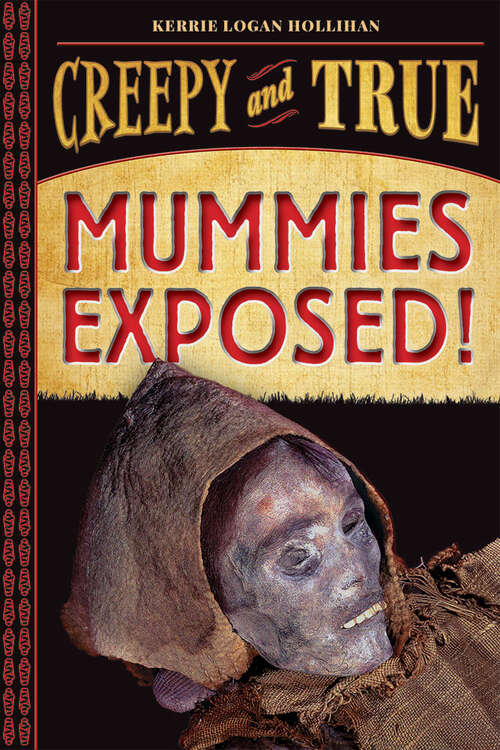 Book cover of Mummies Exposed!: Creepy and True #1 (Creepy and True)