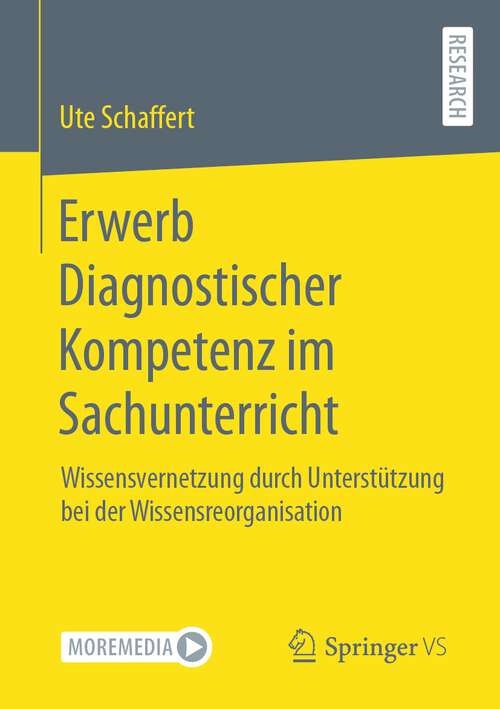 Book cover of Erwerb Diagnostischer Kompetenz im Sachunterricht: Wissensvernetzung durch Unterstützung bei der Wissensreorganisation (1. Aufl. 2022)