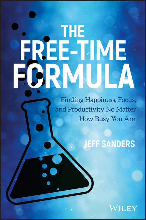 Book cover of The Free-Time Formula: Finding Happiness, Focus, and Productivity No Matter How Busy You Are
