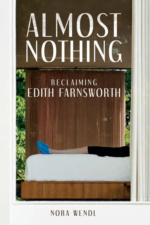 Book cover of Almost Nothing: Reclaiming Edith Farnsworth