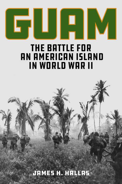 Book cover of Guam: The Battle for an American Island in World War II