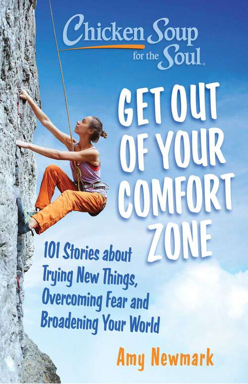 Book cover of Chicken Soup for the Soul: 101 Stories about Trying New Things, Overcoming Fear and Broadening Your World