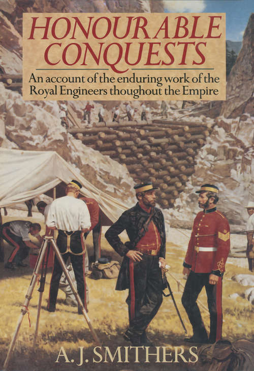 Book cover of Honourable Conquests: An Account of the Enduring Work of the Royal Engineers Throughout the Empire