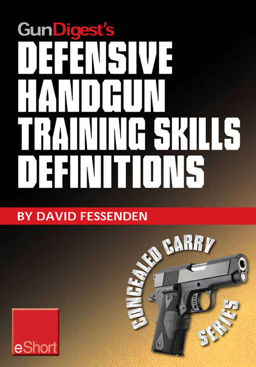 Book cover of Gun Digest's Defensive Handgun Training Skills Definitions eShort