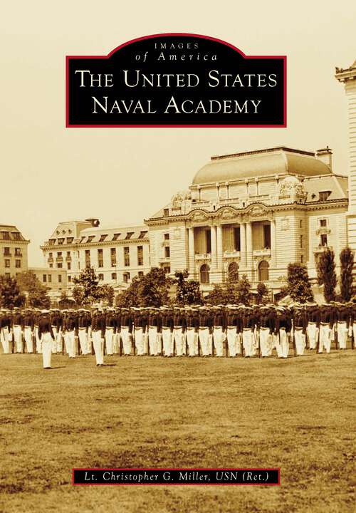 Book cover of United States Naval Academy, The (Images of America)