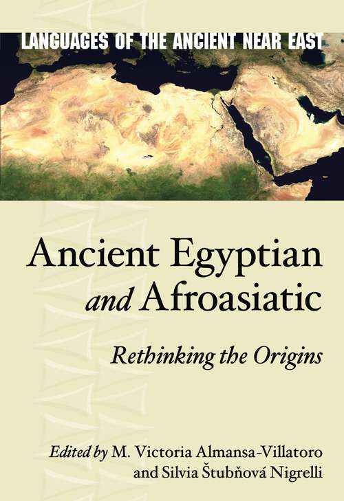 Book cover of Ancient Egyptian and Afroasiatic: Rethinking the Origins (Languages of the Ancient Near East)
