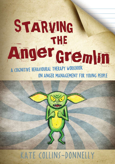 Book cover of Starving the Anger Gremlin: A Cognitive Behavioural Therapy Workbook on Anger Management for Young People
