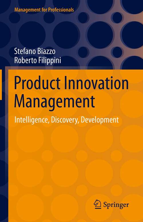 Book cover of Product Innovation Management: Intelligence, Discovery, Development (1st ed. 2021) (Management for Professionals)
