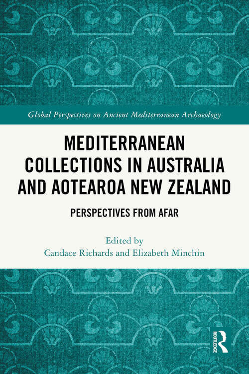 Book cover of Mediterranean Collections in Australia and Aotearoa New Zealand: Perspectives from Afar (1) (Global Perspectives on Ancient Mediterranean Archaeology)