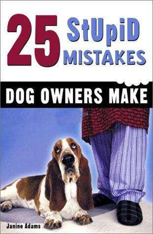 Book cover of 25 Stupid Mistakes Dog Owners Make