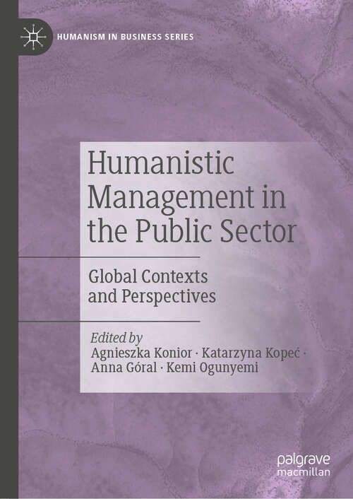 Book cover of Humanistic Management in the Public Sector: Global Contexts and Perspectives (Humanism in Business Series)