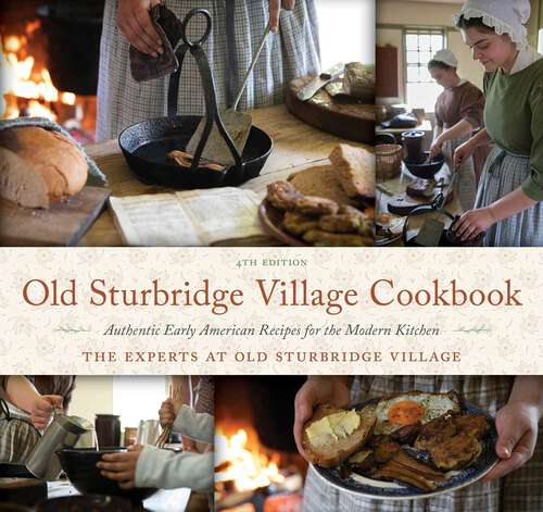 Book cover of Old Sturbridge Village Cookbook: Authentic Early American Recipes for the Modern Kitchen (4th Edition)