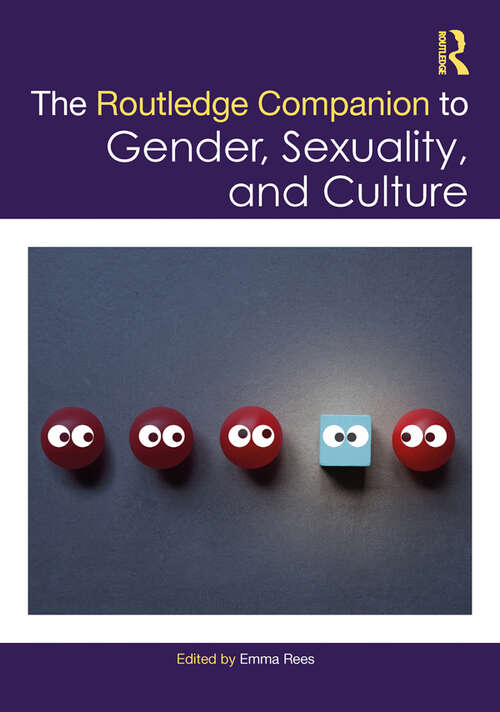 The Routledge Companion to Gender, Sexuality and Culture (Routledge Companions to Gender)