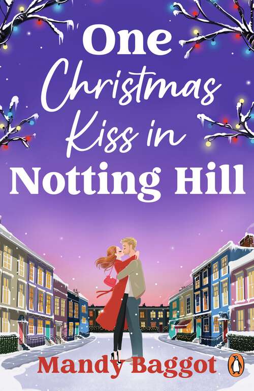 Book cover of One Christmas Kiss in Notting Hill: A feel-good, heartwarming Christmas romance