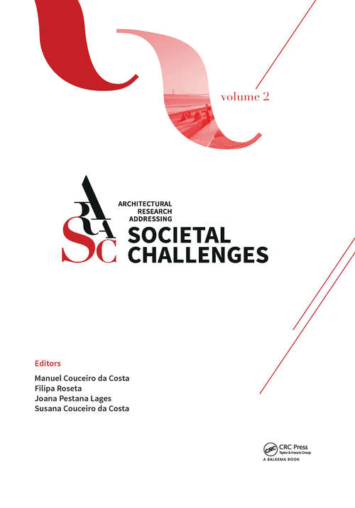 Architectural Research Addressing Societal Challenges Volume 2: Proceedings of the EAAE ARCC 10th International Conference (EAAE ARCC 2016), 15-18 June 2016, Lisbon, Portugal