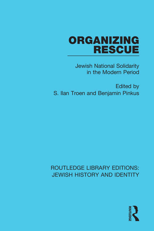 Book cover of Organizing Rescue: Jewish National Solidarity in the Modern Period (Routledge Library Editions: Jewish History and Identity)