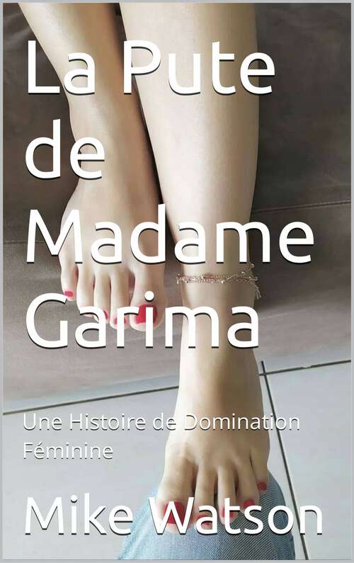 Book cover of La Pute de Madame Garima: Une Histoire de Domination Féminine