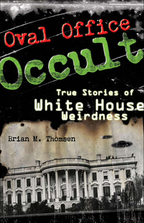 Book cover of Oval Office Occult: True Stories of White House Weirdness