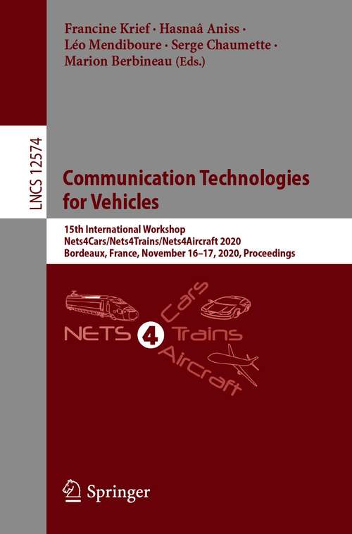 Communication Technologies for Vehicles: 15th International Workshop, Nets4Cars/Nets4Trains/Nets4Aircraft 2020, Bordeaux, France, November 16–17, 2020, Proceedings (Lecture Notes in Computer Science #12574)