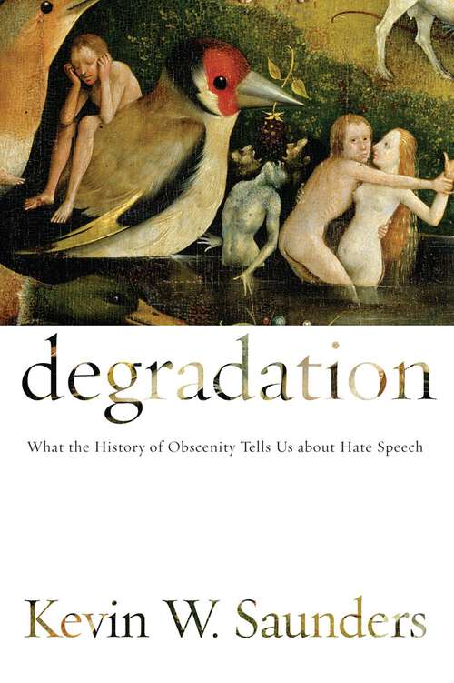 Book cover of Degradation: What the History of Obscenity Tells Us about Hate Speech