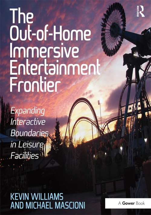 Book cover of The Out-of-Home Immersive Entertainment Frontier: Expanding Interactive Boundaries in Leisure Facilities
