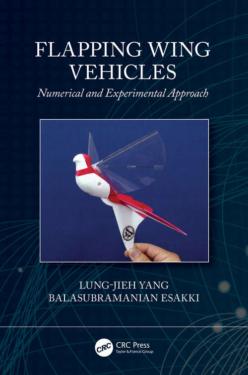 Flapping Wing Vehicles: Numerical and Experimental Approach