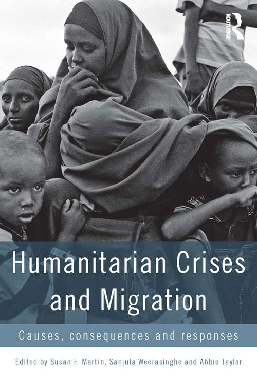 Book cover of Humanitarian Crises and Migration: Causes, Consequences and Responses