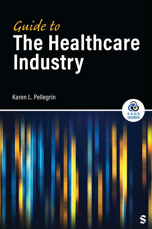Book cover of Guide to the Healthcare Industry (SAGE Works)