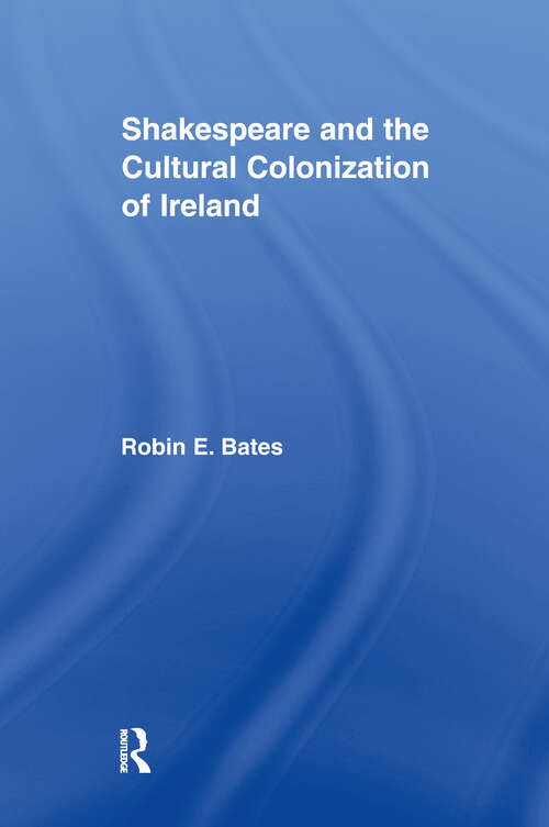 Book cover of Shakespeare and the Cultural Colonization of Ireland (Literary Criticism and Cultural Theory)