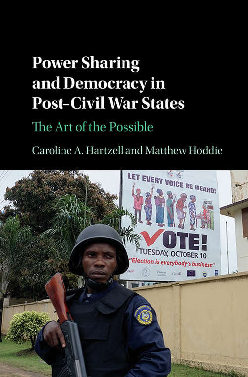 Power Sharing and Democracy in Post-Civil War States: The Art of the Possible