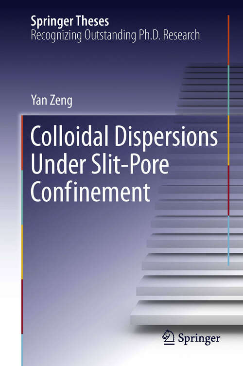 Colloidal Dispersions Under Slit-Pore Confinement (Springer Theses)