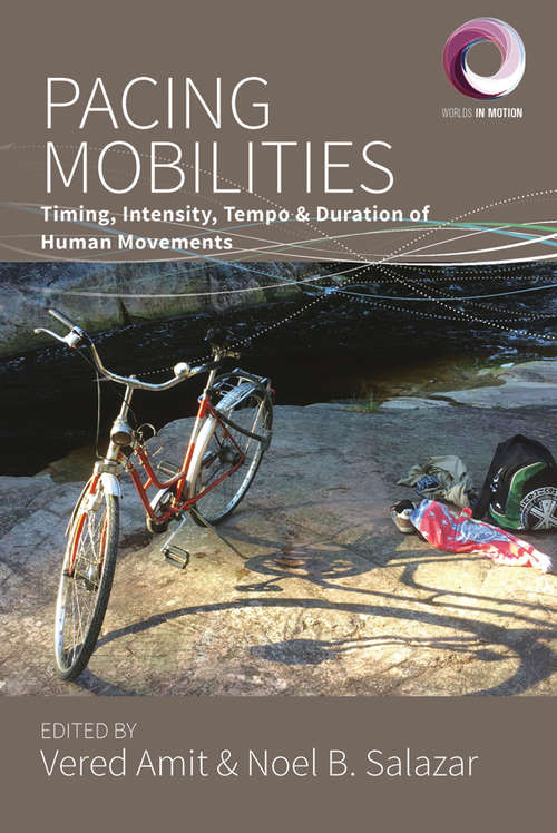 Pacing Mobilities: Timing, Intensity, Tempo and Duration of Human Movements (Worlds in Motion #8)