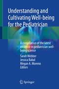 Understanding and Cultivating Well-being for the Pediatrician: A compilation of the latest evidence in pediatrician well-being science