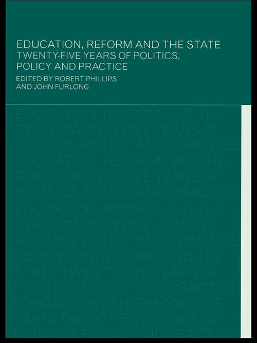 Education, Reform and the State: Twenty Five Years of Politics, Policy and Practice