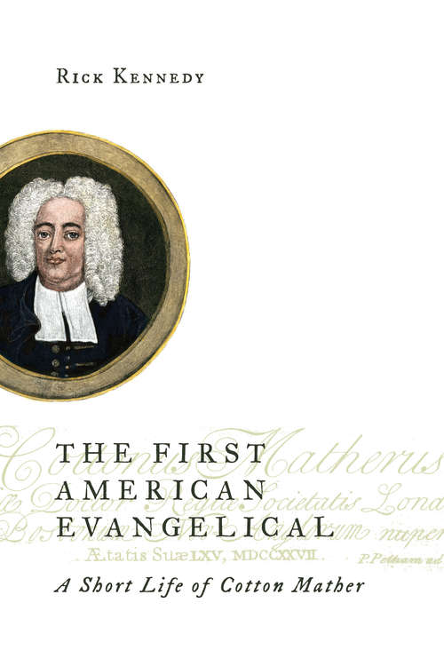 Book cover of The First American Evangelical: A Short Life of Cotton Mather (Library of Religious Biography (LRB))