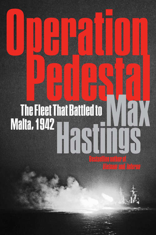 Book cover of Operation Pedestal: The Fleet That Battled to Malta, 1942