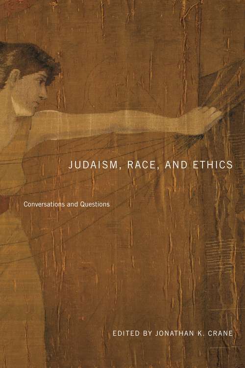 Judaism, Race, and Ethics: Conversations and Questions (Dimyonot: Jews and the Cultural Imagination #8)