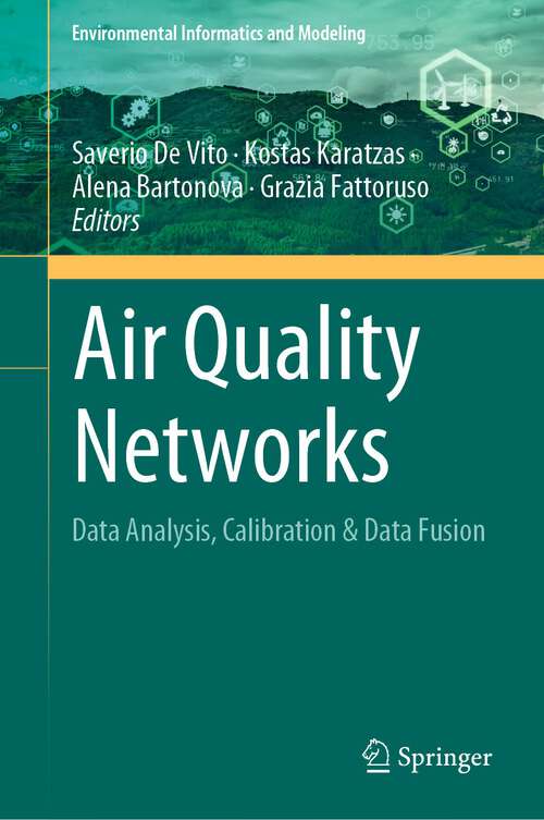Air Quality Networks: Data Analysis, Calibration & Data Fusion (Environmental Informatics and Modeling)