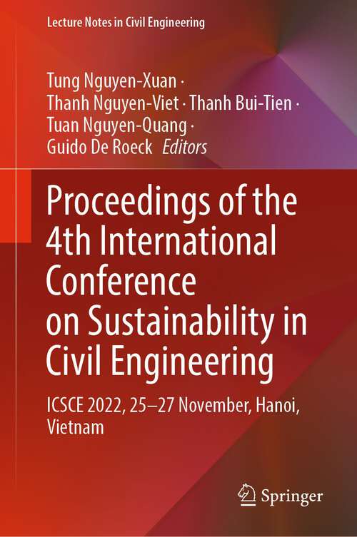 Book cover of Proceedings of the 4th International Conference on Sustainability in Civil Engineering: ICSCE 2022, 25-27 November, Hanoi, Vietnam (1st ed. 2024) (Lecture Notes in Civil Engineering #344)