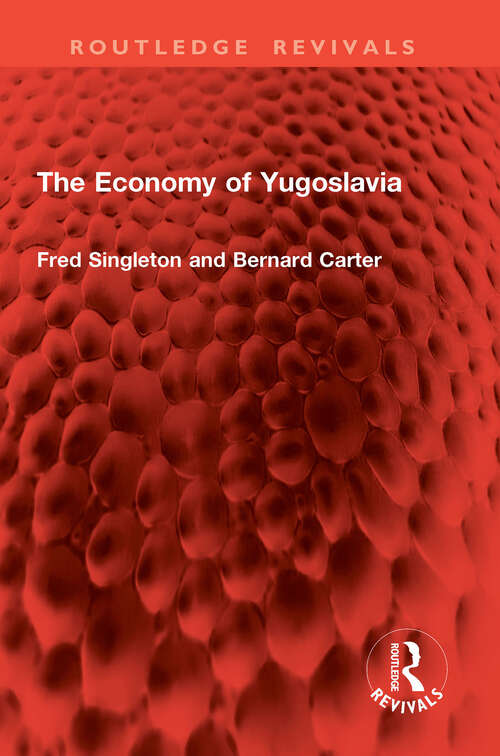 Book cover of The Economy of Yugoslavia (1) (Routledge Revivals)