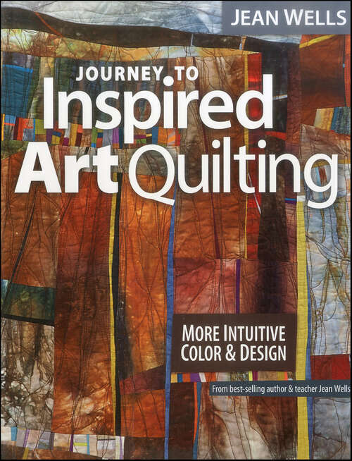 Book cover of Journey to Inspired Art Quilting: More Intuitive Color & Design