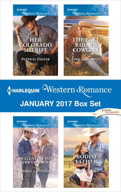 Harlequin Western Romance January 2017 Box Set: Her Colorado Sheriff\A Valentine for the Cowboy\The Bull Rider's Cowgirl\Rodeo Father