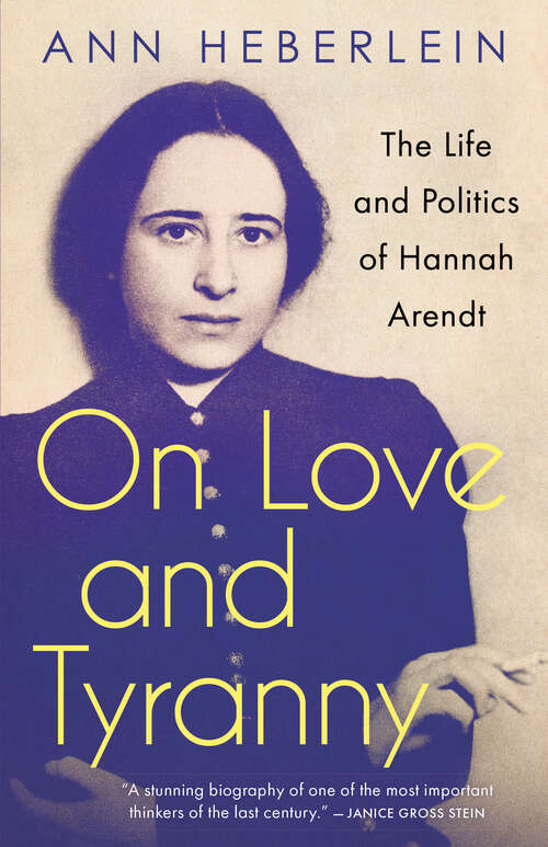 Book cover of On Love and Tyranny: The Life and Politics of Hannah Arendt